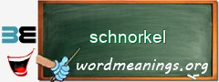 WordMeaning blackboard for schnorkel